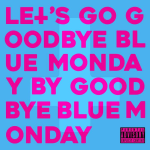 Goodbye Blue Monday